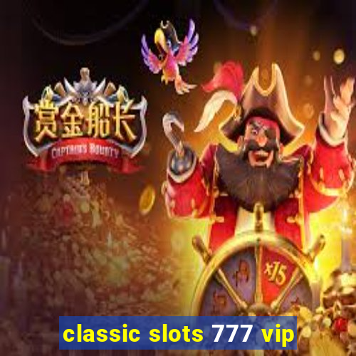 classic slots 777 vip